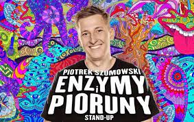 nowe stand up - piotrek szumowski - enzymy i pioruny.jpg